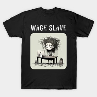 Wage Slave - And so can you! v4 (no poem) T-Shirt